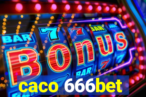 caco 666bet